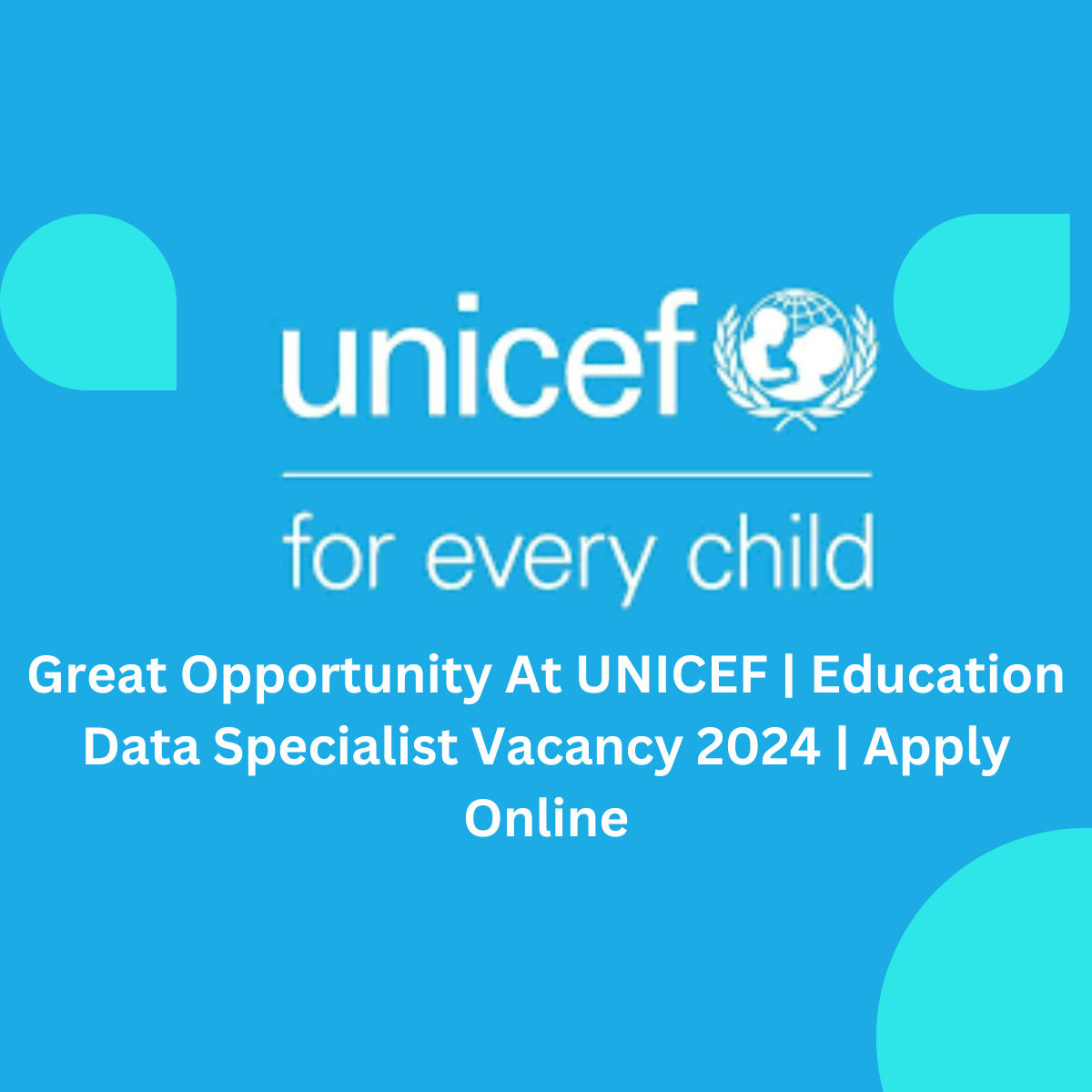 Great Opportunity At UNICEF | Education Data Specialist Vacancy 2024 | Apply Online