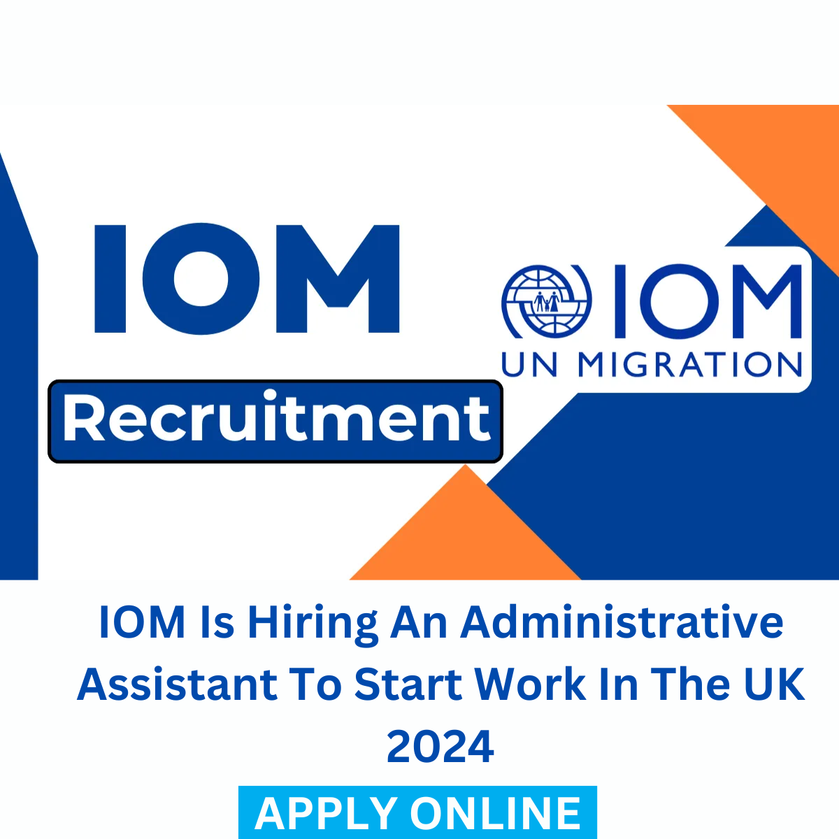 IOM Is Hiring An Administrative Assistant To Start Work In The UK 2024 Apply Online