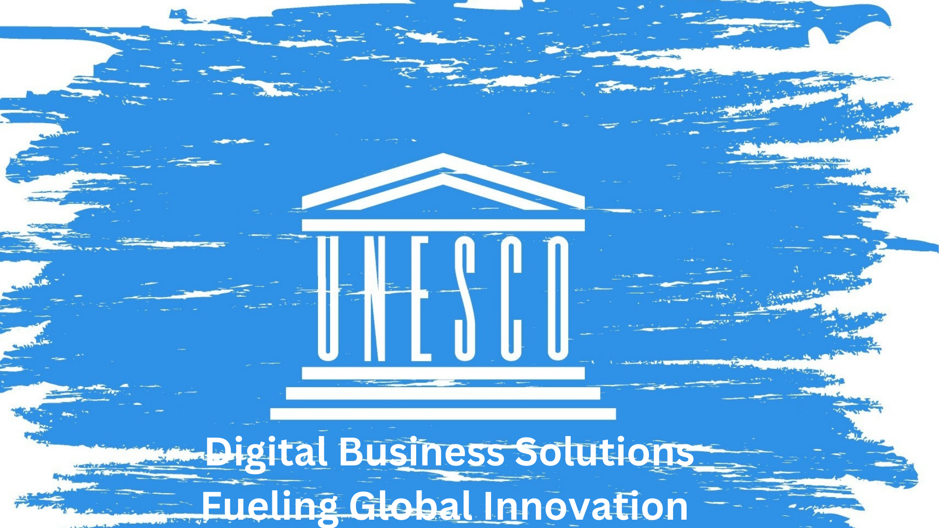 Internship: Digital Business Solutions Fueling Global Innovation UNESCO 2025 . Open To External Candidates