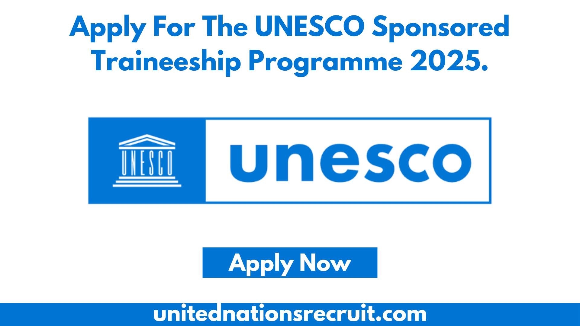 Apply For The UNESCO Sponsored Traineeship Programme 2025.