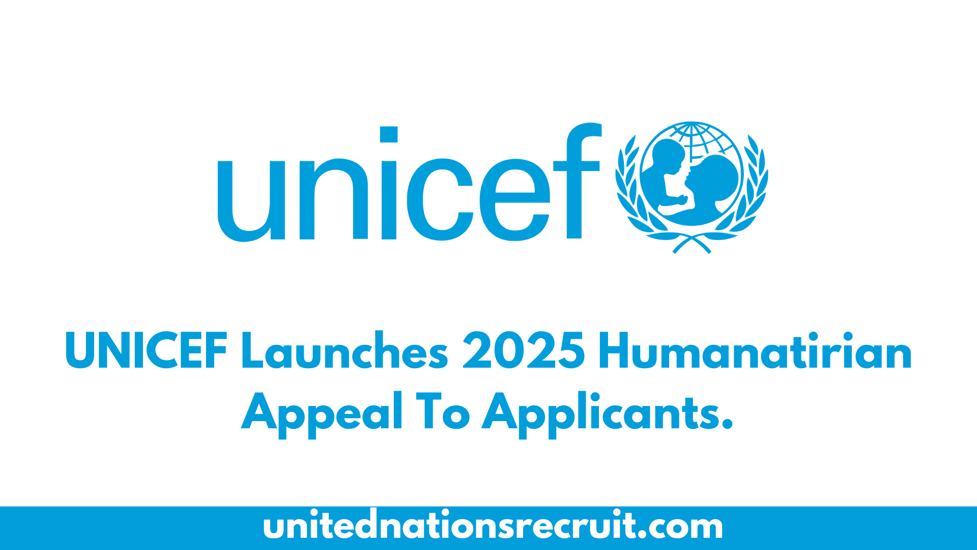 UNICEF Launches 2025 Humanatirian Appeal To Applicants.