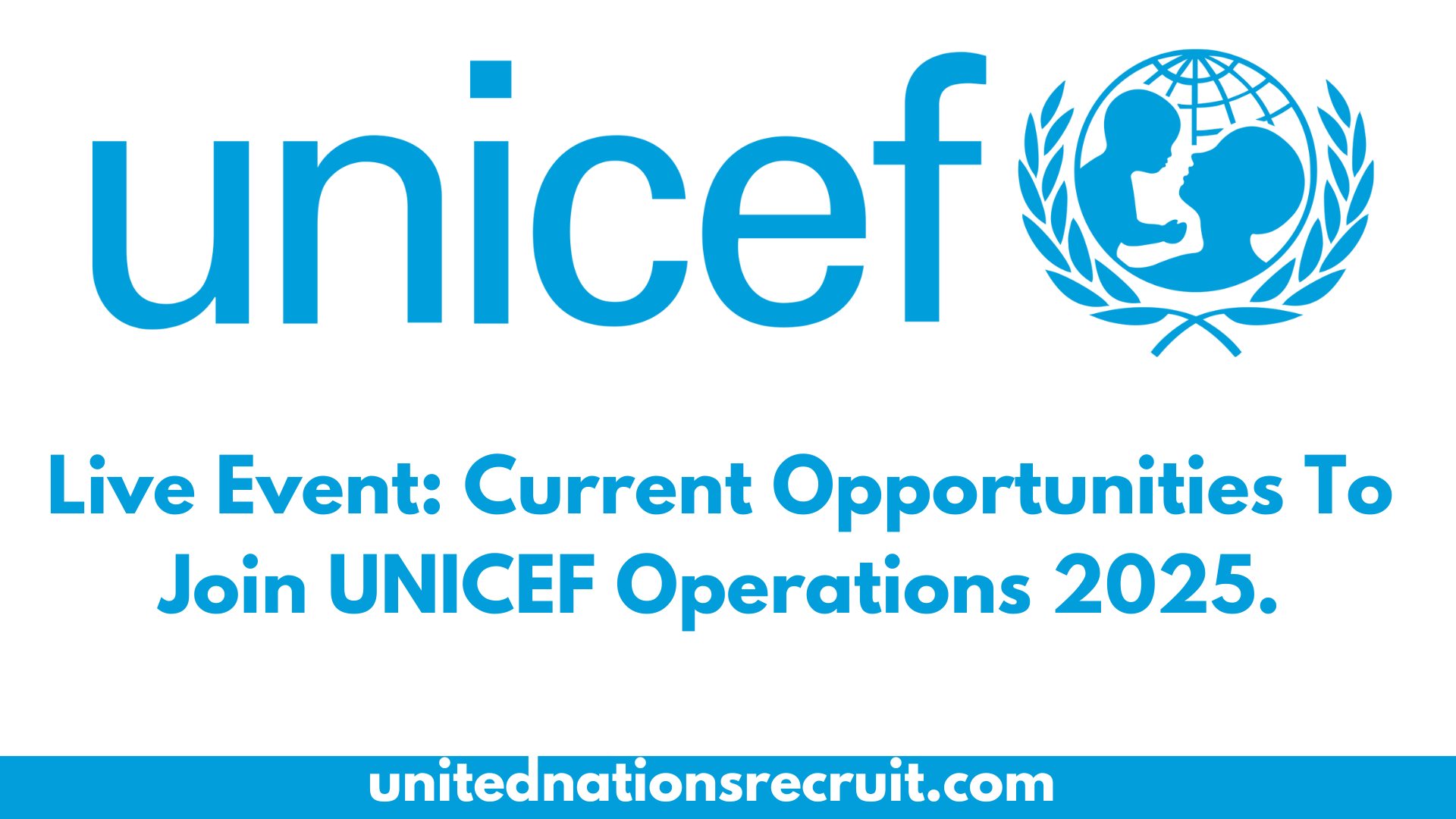 Live Event: Current Opportunities To Join UNICEF Operations 2025.