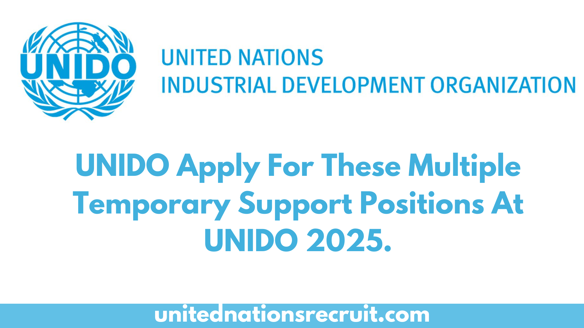 UNIDO Apply For These Multiple Temporary Support Positions At UNIDO 2025.