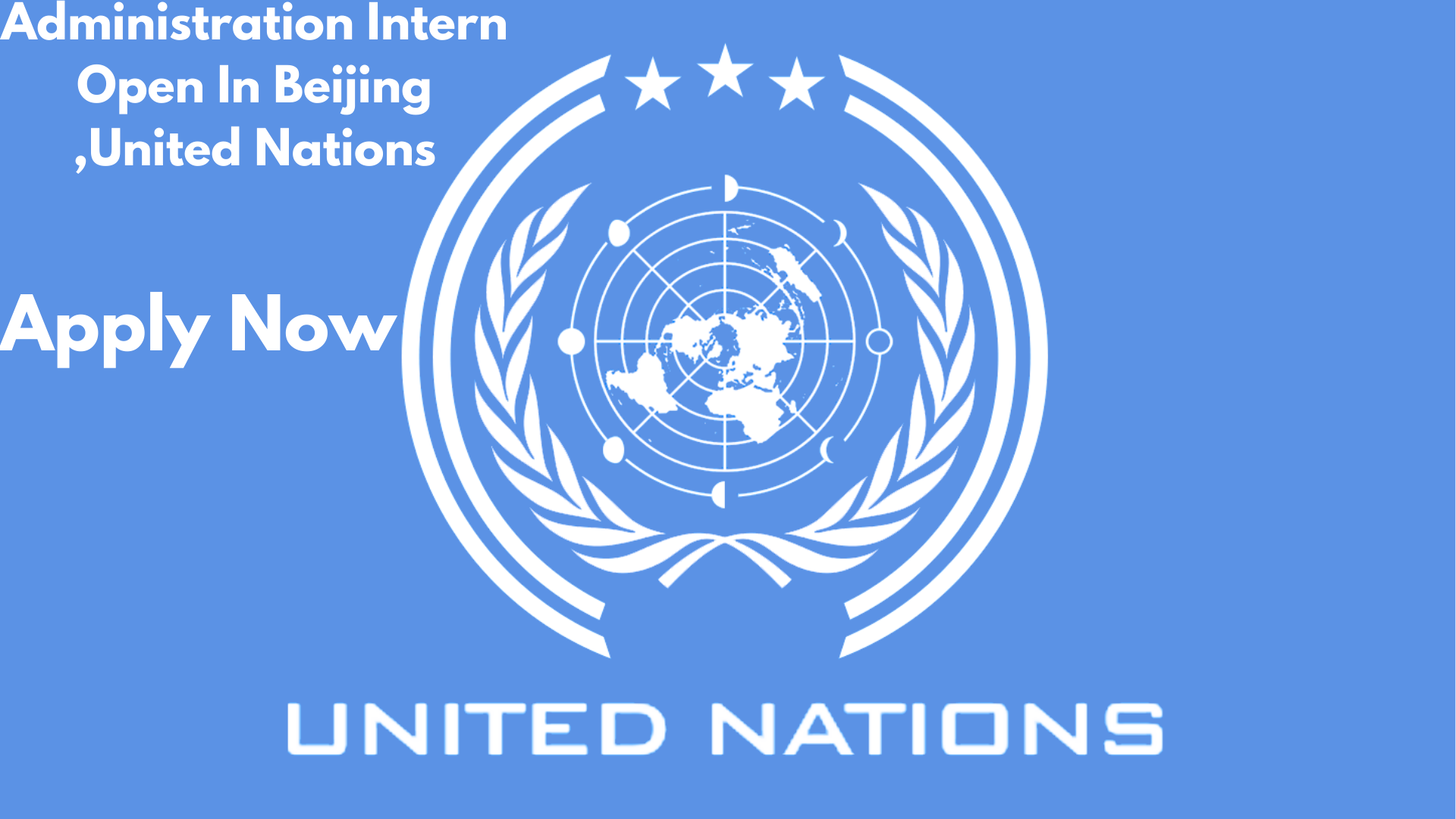 Administration Intern Open In Beijing ,United Nations