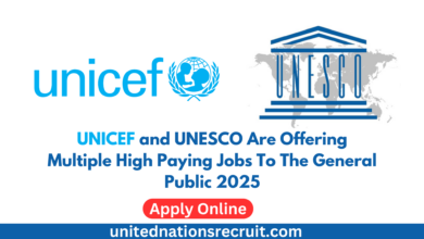 UNICEF and UNESCO Are Offering Multiple High Paying Jobs To The General Public 2025