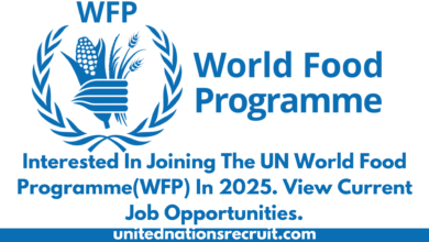 Interested In Joining The UN World Food Programme(WFP) In 2025. View Current Job Opportunities.