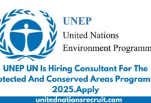 UNEP UN Is Hiring Consultant For The Protected And Conserved Areas Programme 2025.