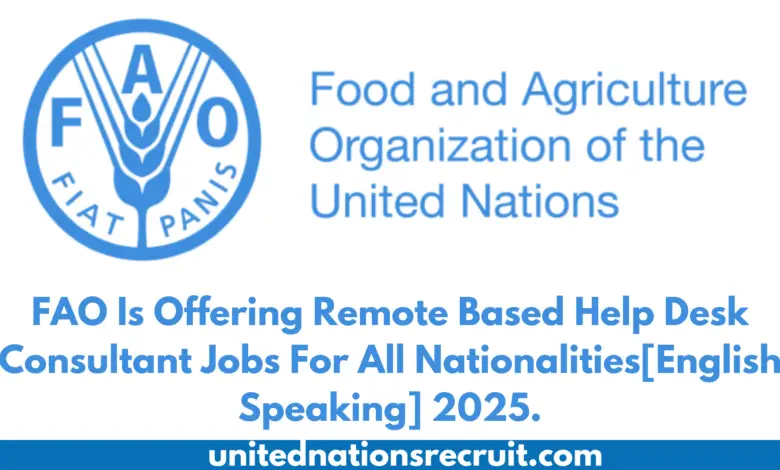 FAO Is Offering Remote Based Help Desk Consultant Jobs For All Nationalities[English Speaking] 2025.