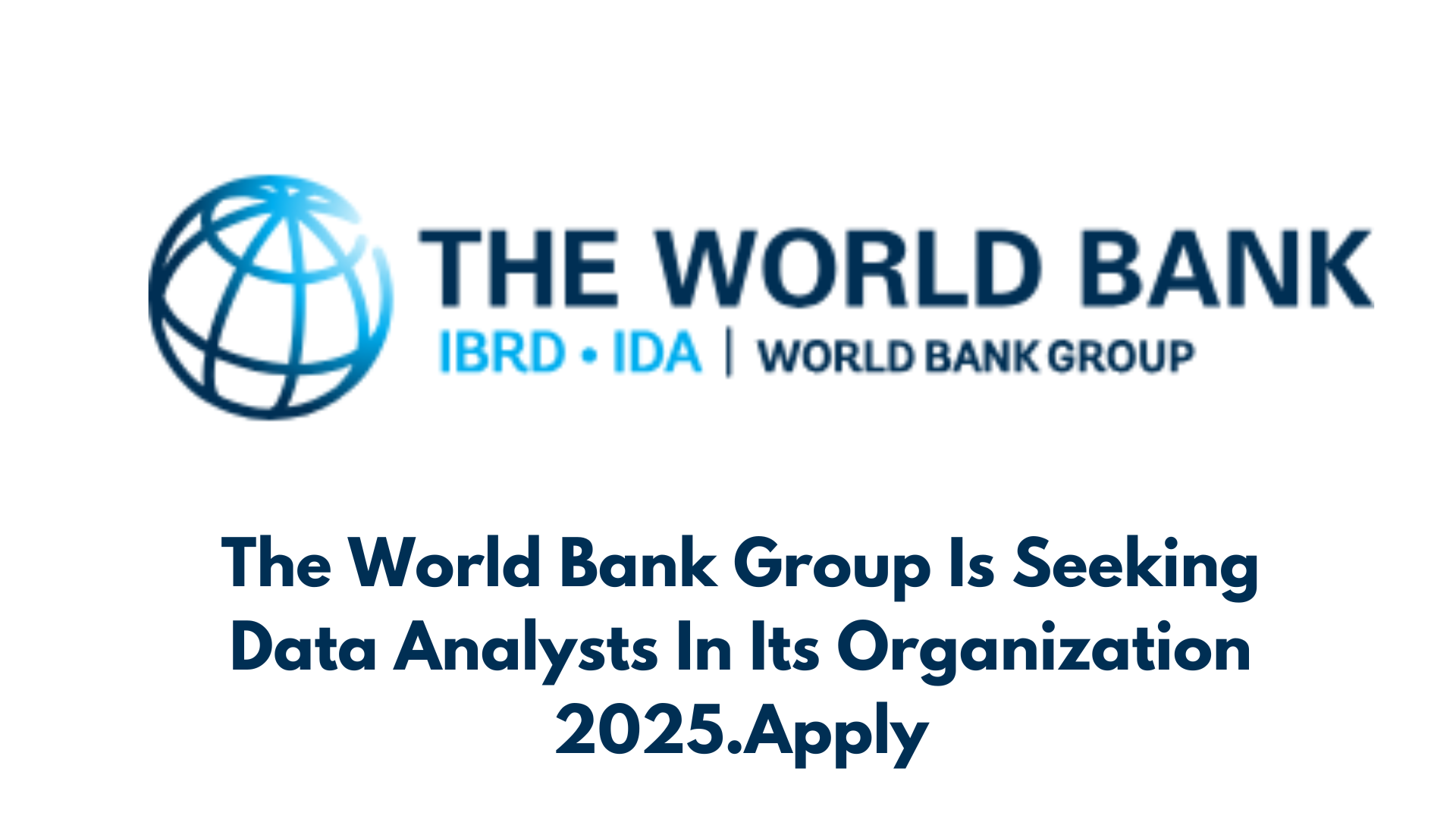 The World Bank Group Is Seeking Data Analysts In Its Organization 2025.Apply