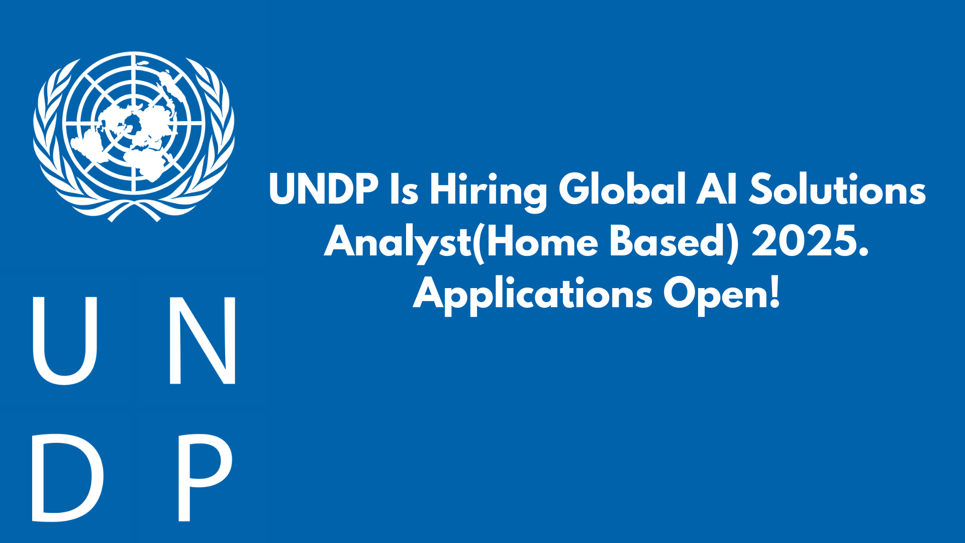 UNDP Is Hiring Global AI Solutions Analyst(Home Based) 2025. Applications Open!