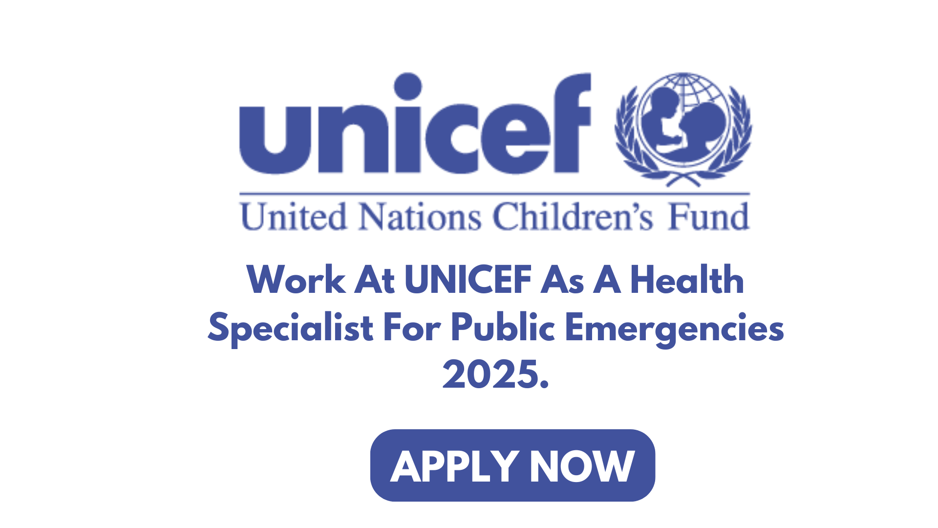 Work At UNICEF As A Health Specialist For Public Emergencies 2025.