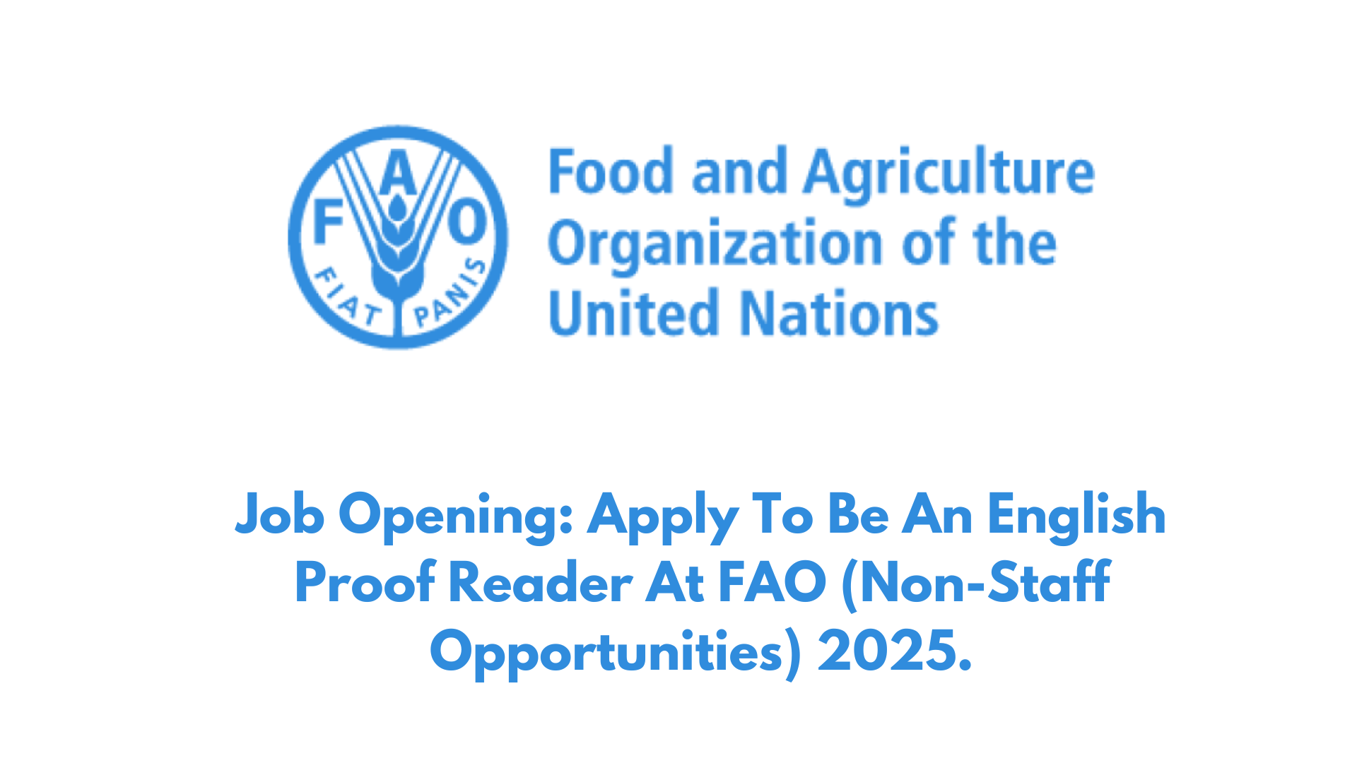 Job Opening: Apply To Be An English Proof Reader At FAO (Non-Staff Opportunities) 2025.