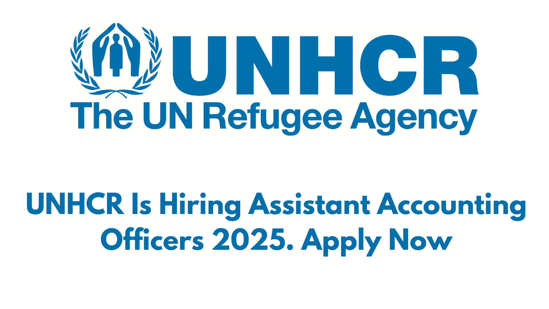 UNHCR Is Hiring Assistant Accounting Officers 2025. Apply Now