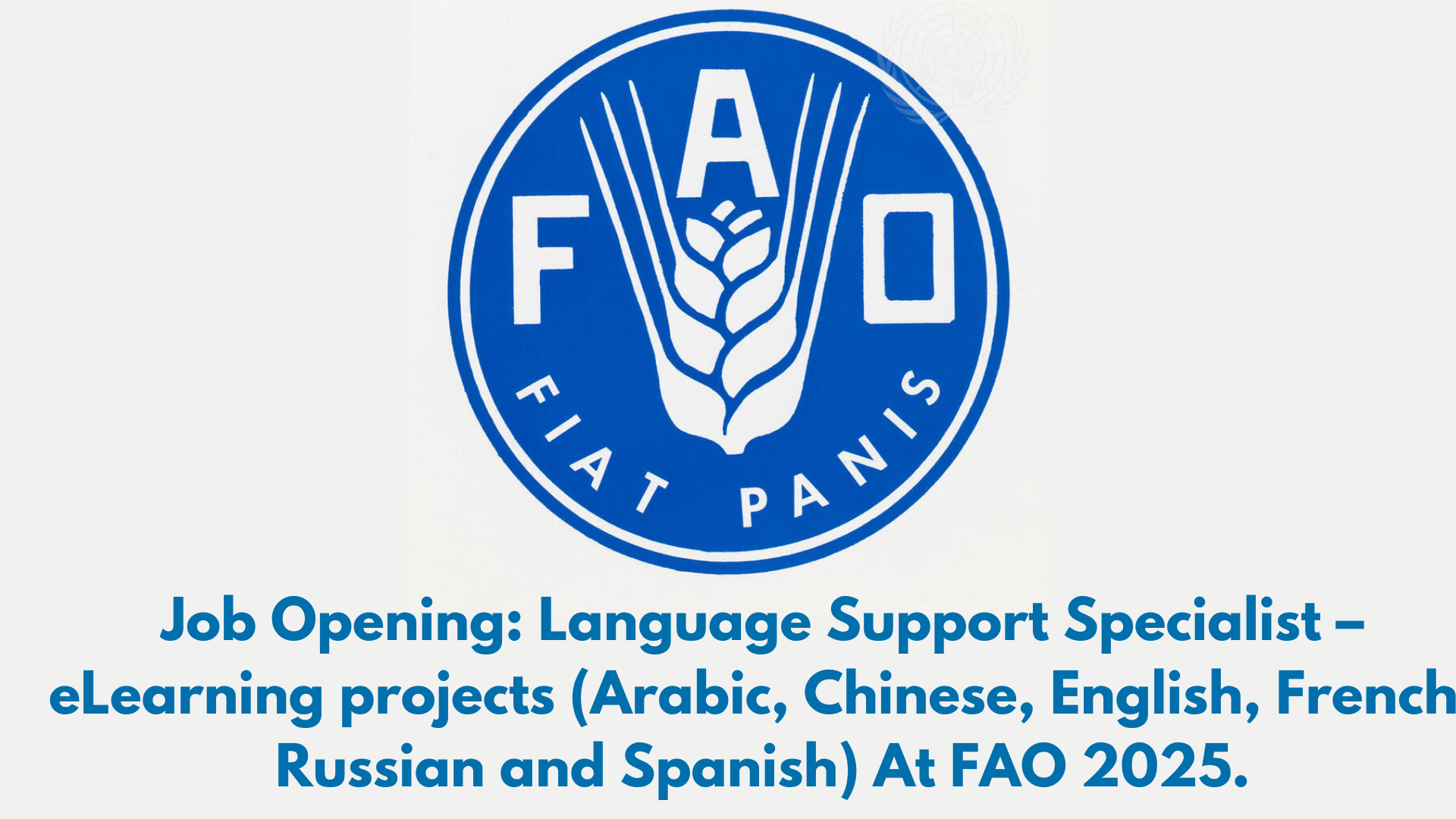 Job Opening: Language Support Specialist – eLearning projects (Arabic, Chinese, English, French, Russian and Spanish) At FAO 2025.