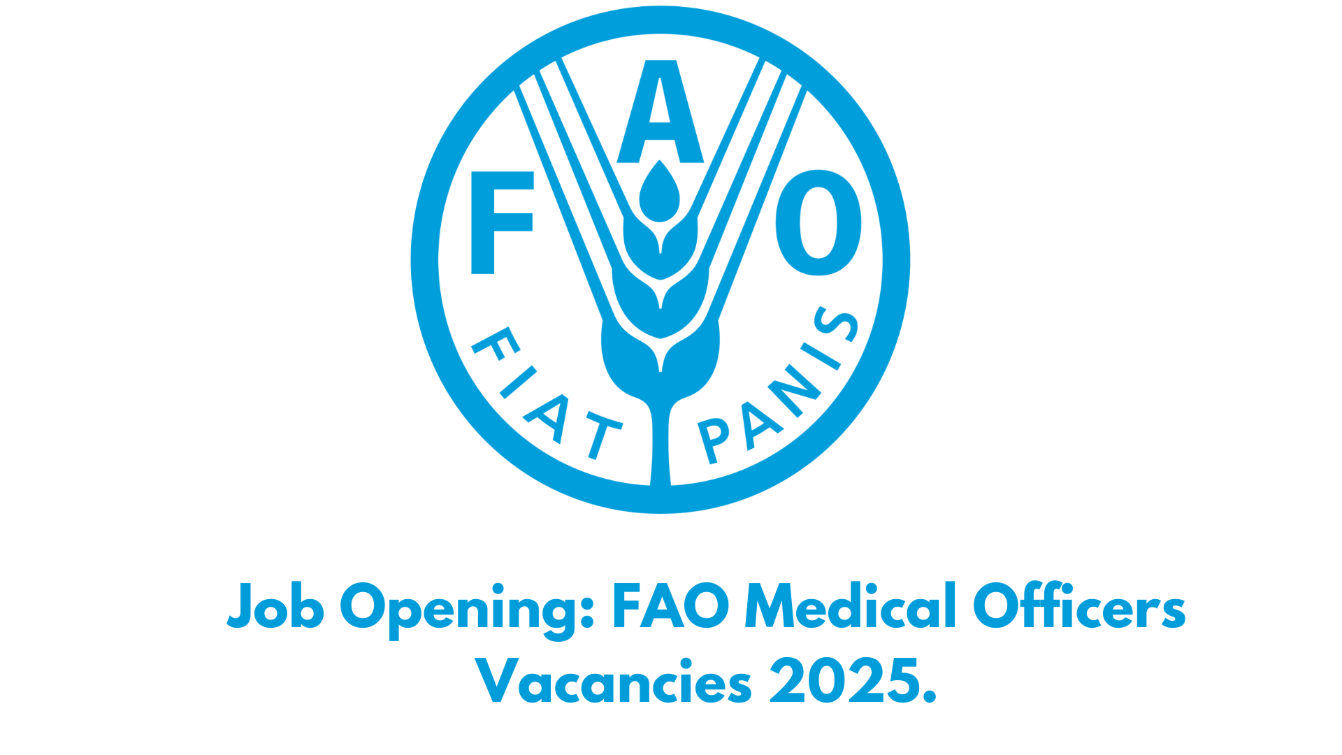 Job Opening: FAO Medical Officers Vacancies 2025.