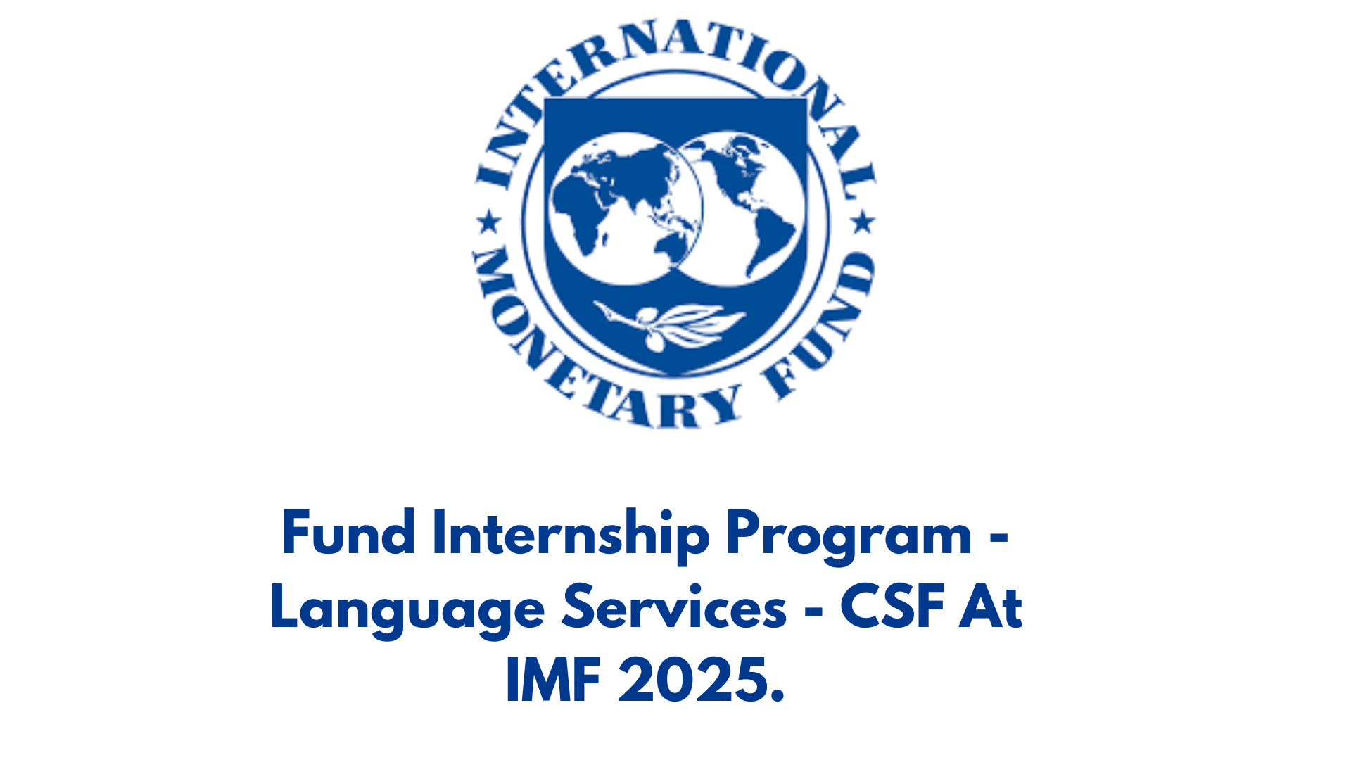 Fund Internship Program - Language Services - CSF At IMF 2025. - United ...