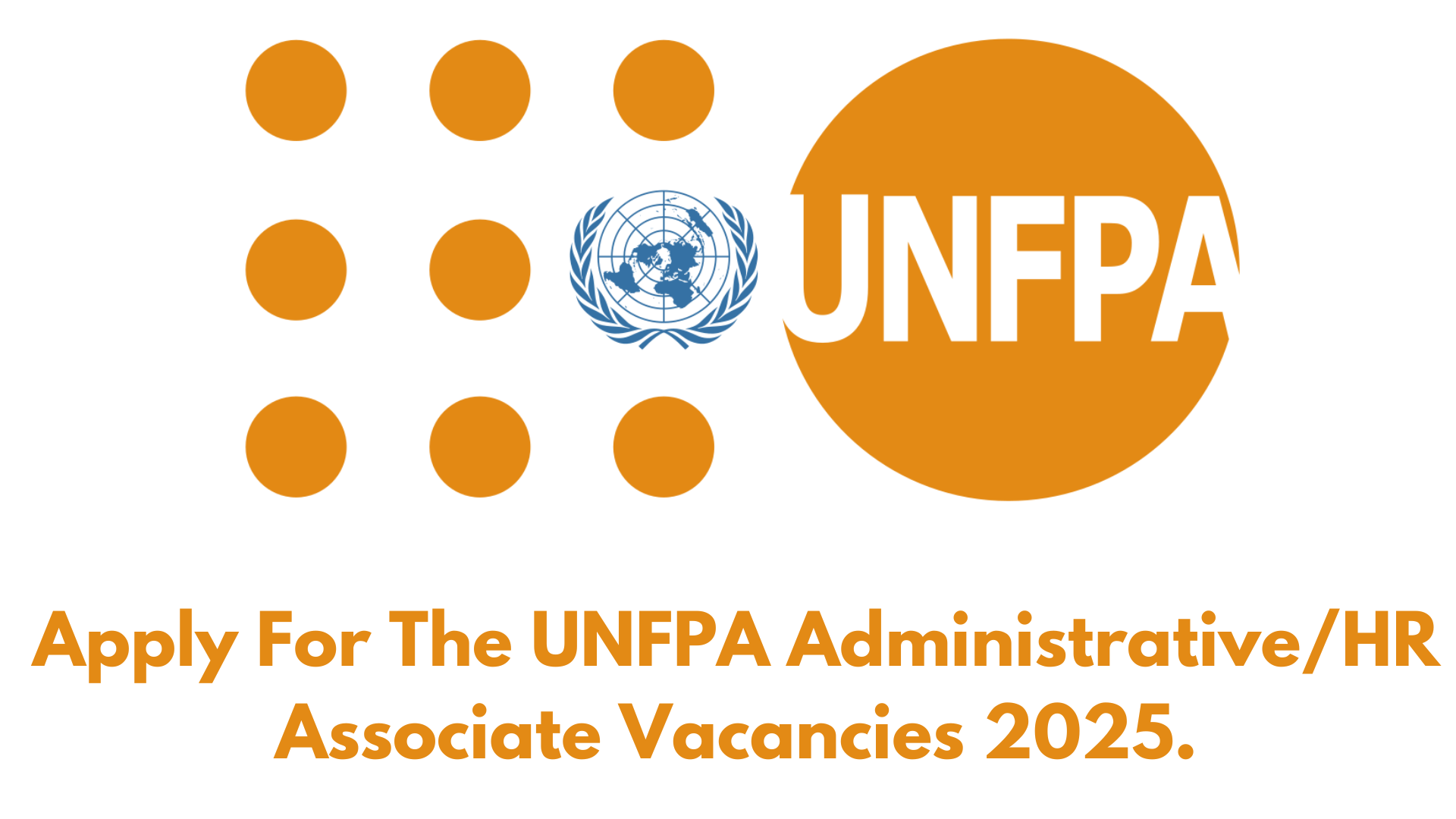 Apply For The UNFPA Administrative/HR Associate Vacancies 2025.