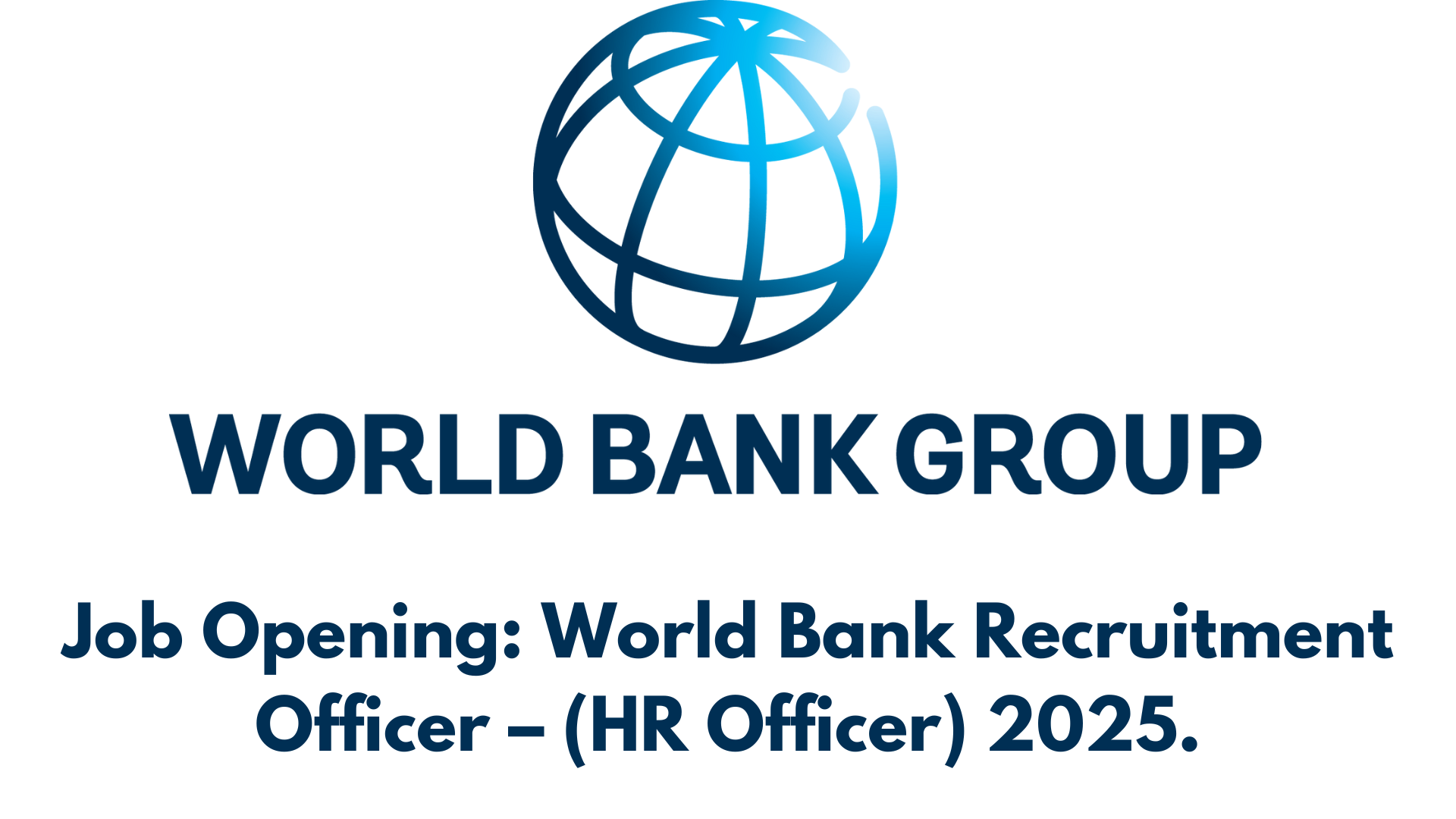 Job Opening: World Bank Recruitment Officer – (HR Officer) 2025.