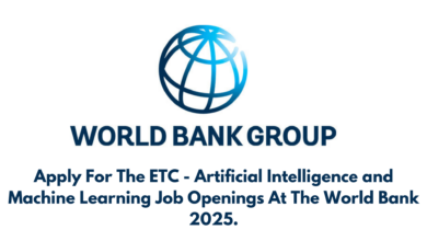 Apply For The ETC - Artificial Intelligence and Machine Learning Job Openings At The World Bank 2025.