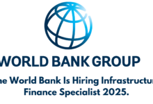 The World Bank Is Hiring Infrastructure Finance Specialist 2025.