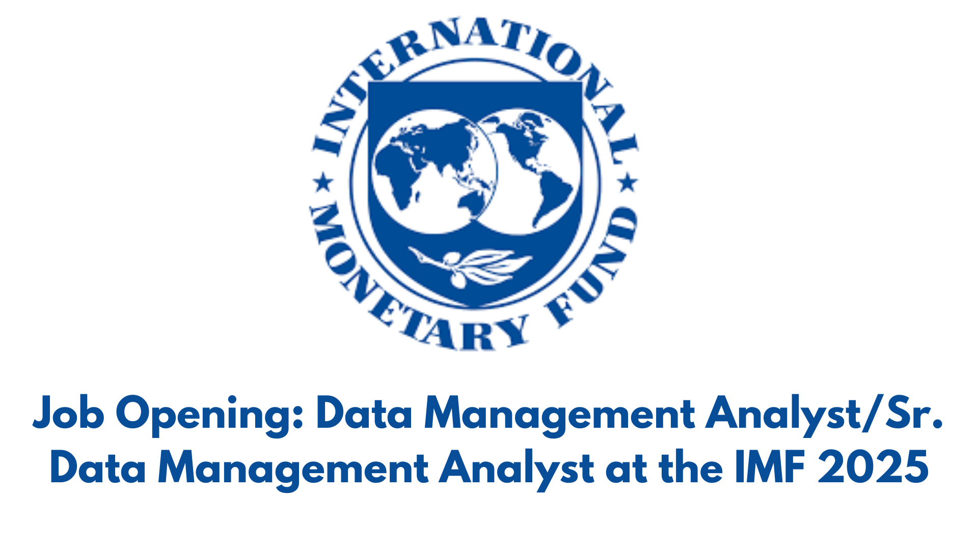 Job Opening: Data Management Analyst/Sr. Data Management Analyst at the IMF 2025