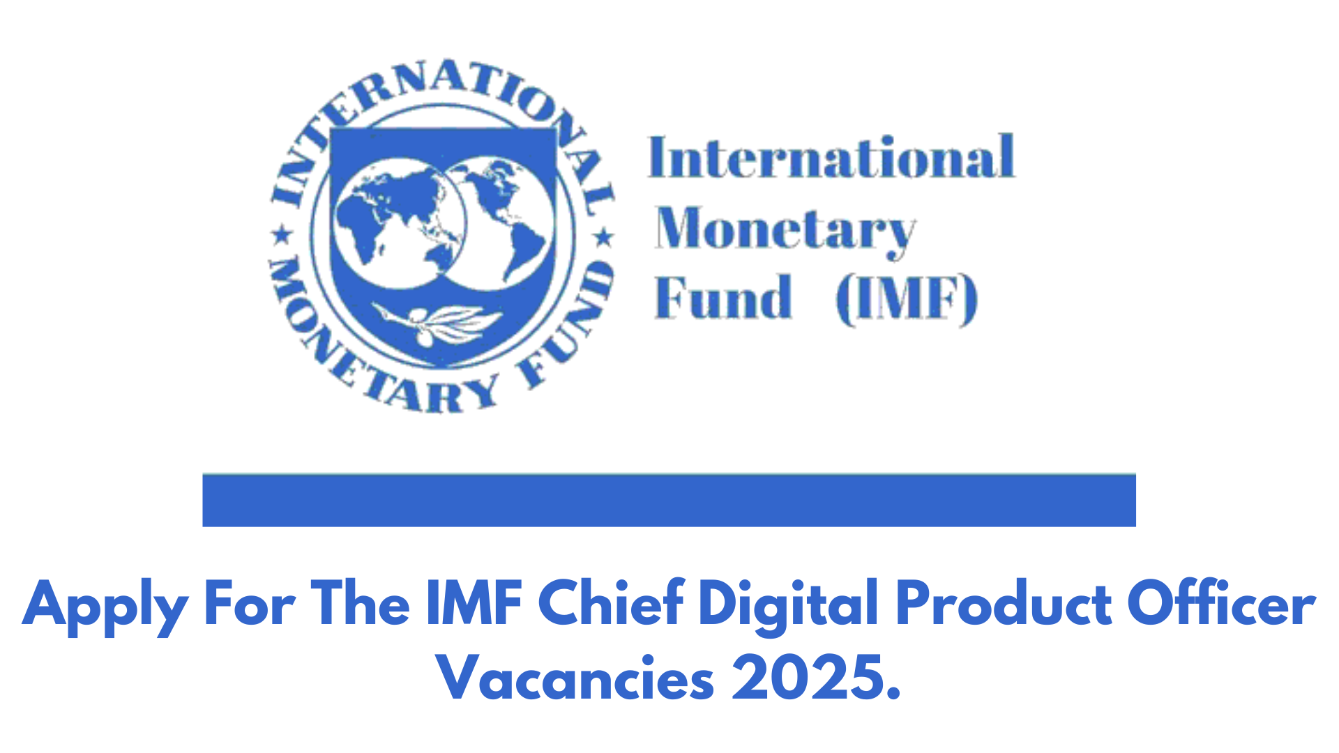 Apply For The IMF Chief Digital Product Officer Vacancies 2025.