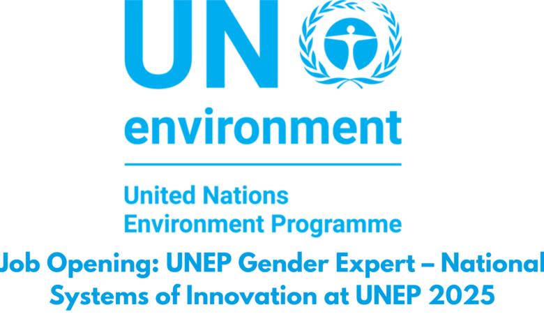 Job Opening: UNEP Gender Expert – National Systems of Innovation at UNEP 2025