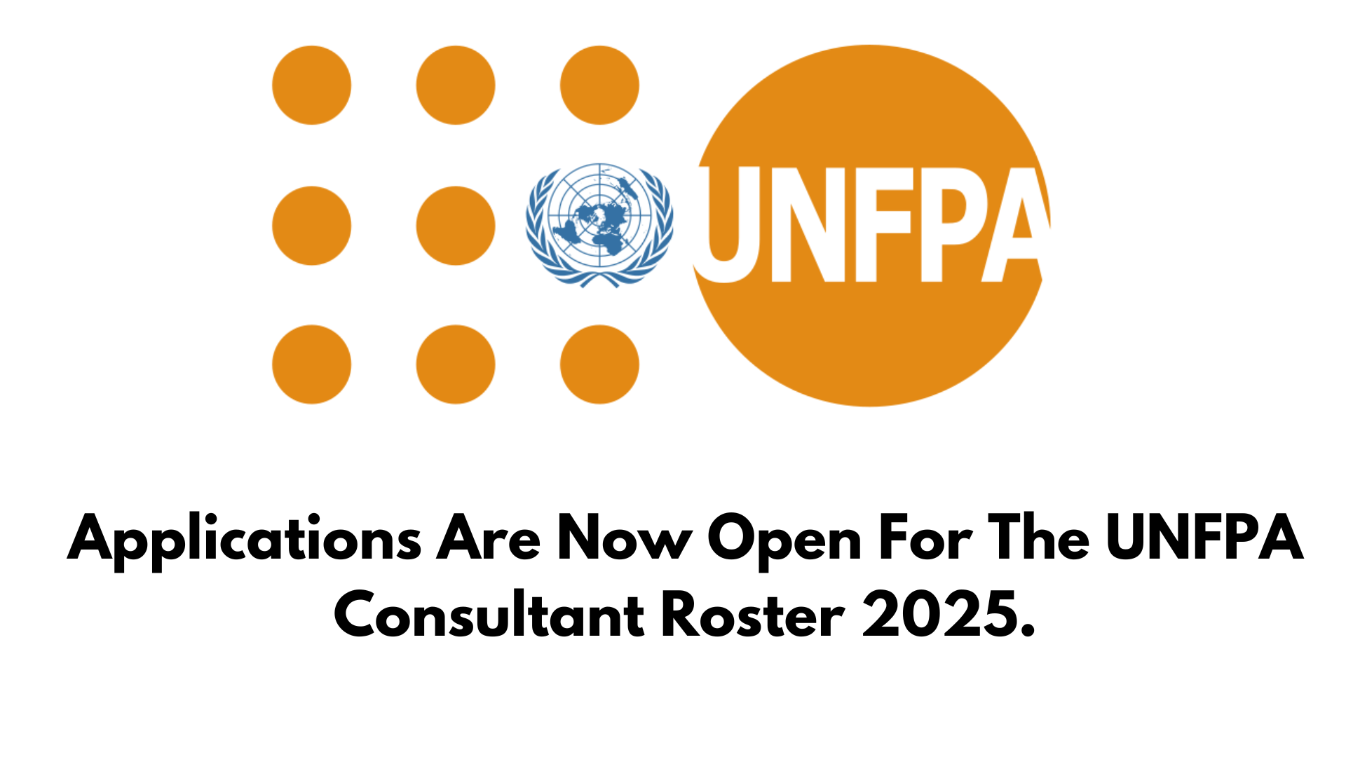 Applications Are Now Open For The UNFPA Consultant Roster 2025.