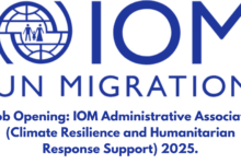 Job Opening: IOM Administrative Associate (Climate Resilience and Humanitarian Response Support) 2025.