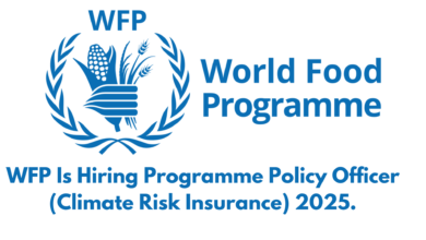 WFP Is Hiring Programme Policy Officer (Climate Risk Insurance) 2025.