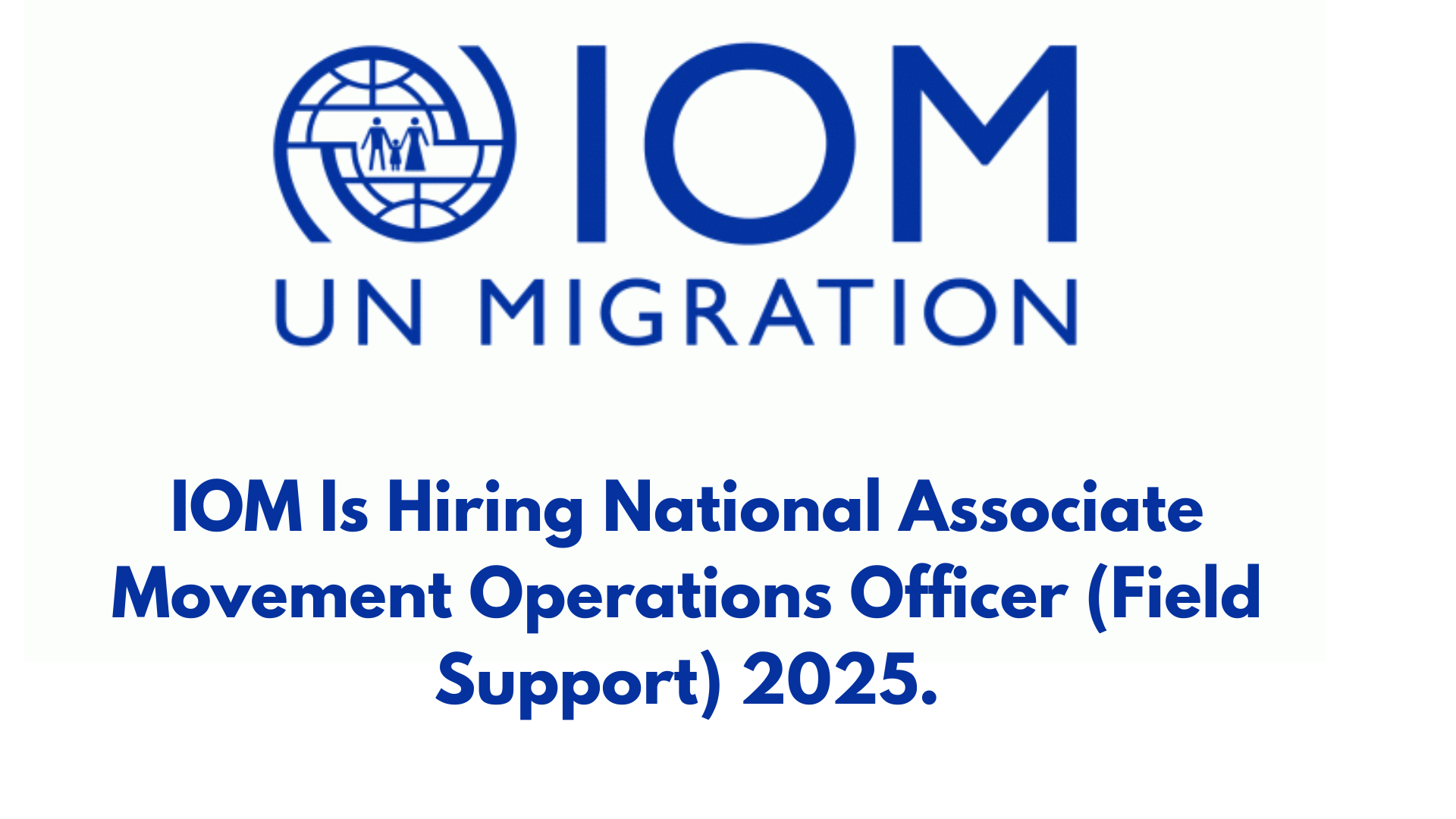 IOM Is Hiring National Associate Movement Operations Officer (Field Support) 2025.