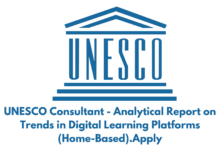 UNESCO Consultant - Analytical Report on Trends in Digital Learning Platforms (Home-Based).Apply