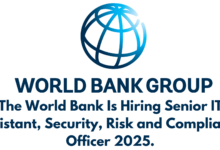 The World Bank Is Hiring Senior IT Assistant, Security, Risk and Compliance Officer 2025.