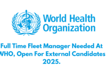 Full Time Fleet Manager Needed At WHO, Open For External Candidates 2025.